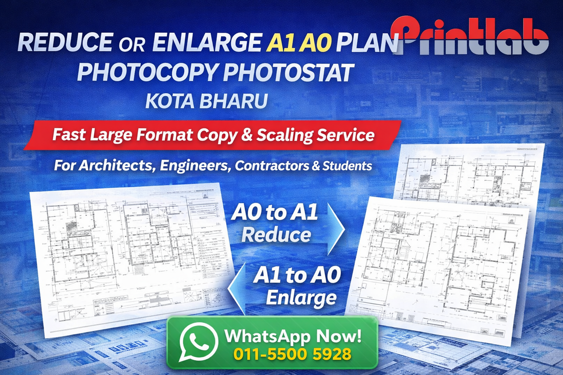 Reduce or Enlarge A1 A0 Plan Photocopy Photostat Kota Bharu Printlab